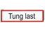 Skilt pleksiplast "tung last"